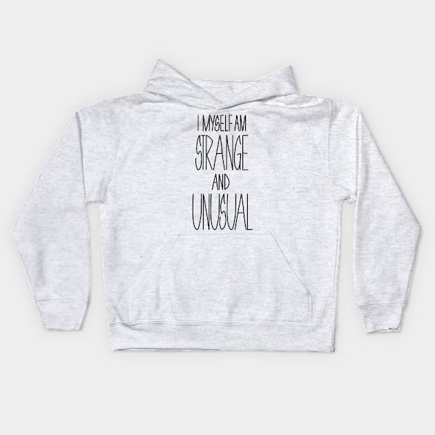 i myself am strange and unusual Kids Hoodie by elywick